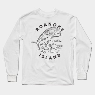 Roanoke Island, NC Summertime Vacationing Mahi Mahi Big Head Fish Long Sleeve T-Shirt